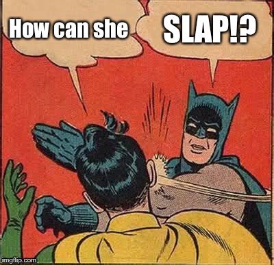 how can she slap meme|how could she slap.